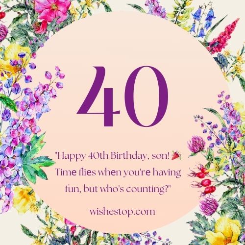 Funny 40th Birthday Wishes For Son 