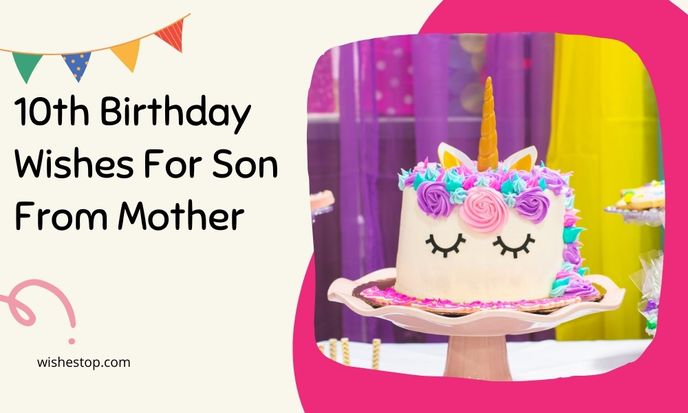 10th Birthday Wishes For Son From Mother