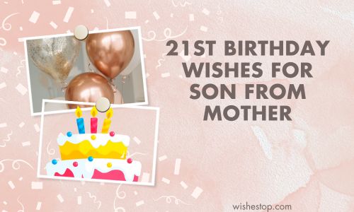 21st Birthday Wishes For Son From Mother